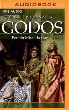 Breve Historia de Los Godos (Narración En Castellano) - Garcia, Fermin Miranda