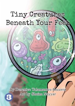 Tiny Creatures Beneath Your Feet - Talamantes-Becerra, Berenice