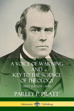 A Voice of Warning and Key to the Science of Theology (First Edition - 1855) - Pratt, Parley P.