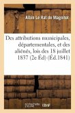 Des Attributions Municipales, Départementales, Et Des Aliénés: Lois Des 18 Juillet 1837, 10 Mai