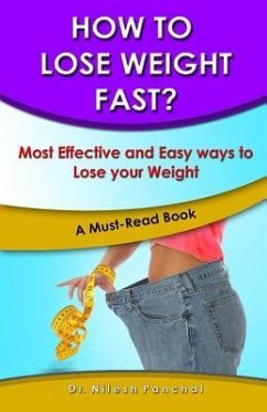 How to Lose Weight Fast?: Most Effective and Easy ways to Lose your Weight - Panchal, Nilesh