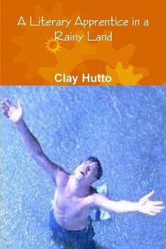 A Literary Apprentice in a Rainy Land - Hutto, Clay