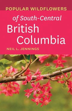 Popular Wildflowers of South-Central British Columbia - Jennings, Neil L.