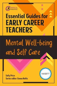 Essential Guides for Early Career Teachers: Mental Well-being and Self-care - McWilliam, Sally