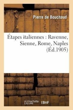 Étapes Italiennes, Ravenne, Sienne, Rome, Naples - De Bouchaud, Pierre