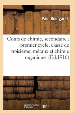 Cours de Chimie, Secondaire: Premier Cycle, Classe de Troisième, Métaux Et Chimie Organique - Bourgarel