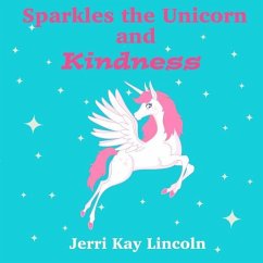Sparkles the Unicorn and Kindness - Lincoln, Jerri Kay
