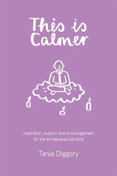 This Is Calmer: Inspiration, support and encouragement for the entrepreneurial mind - Diggory, Tania