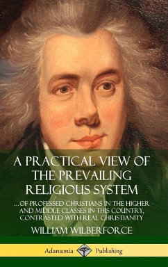 A Practical View of the Prevailing Religious System - Wilberforce, William