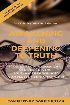 Don't Be Invisible Be Fabulous: Awakening and Deepening to Truth - Burch, Dorris