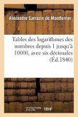 Tables Des Logarithmes Des Nombres Depuis 1 Jusqu'à 10000, Avec Six Décimales