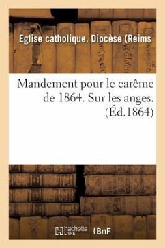 Mandement Pour Le Carême de 1864. Sur Les Anges. - Eglise Catholique Diocèse (Reims