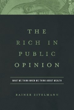 The Rich in Public Opinion: What We Think When We Think about Wealth - Zitelmann, Rainer