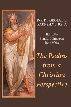 The Psalms from a Christian Perspective - Earnshaw Ph. D., Rev. George L.