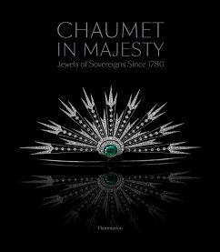 Chaumet in Majesty: Jewels of Sovereigns Since 1780 - Vachaudez, Christophe; Huguenaud, Karine; Condamine, Romain