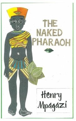 The Naked Pharaoh - Mpagazi, Henry