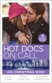 Hot Docs On Call: His Christmas Wish: It Started at Christmas... / The Doctor's Sleigh Bell Proposal / White Christmas for the Single Mum (eBook, ePUB)