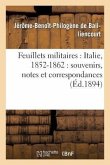 Feuillets Militaires: Italie, 1852-1862: Souvenirs, Notes Et Correspondances