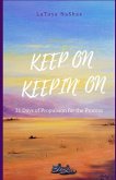 Keep On Keepin' On: 21 Days of Propulsion for the Process