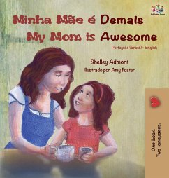 Minha Mãe é Demais My Mom is Awesome - Admont, Shelley; Books, Kidkiddos