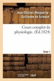 Cours Complet de Physiologie. Tome 1