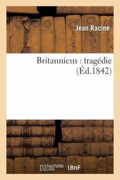 Britannicus: Tragédie - Racine, Jean