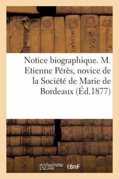 Notice Biographique. M. Etienne Pérès, Novice de la Société de Marie de Bordeaux - Sans Auteur