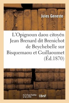Cover L'Opignoun Daou Citoyén Jean Brenard Dit Brenichot de Beychebelle, Sur Bisquemaou Et Guillaoumet