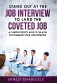 Stand out at the job interview to land the coveted job: A career expert's advice on how to dominate your job interview