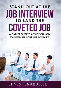 Stand out at the job interview to land the coveted job: A career expert's advice on how to dominate your job interview - Enabulele, Ernest