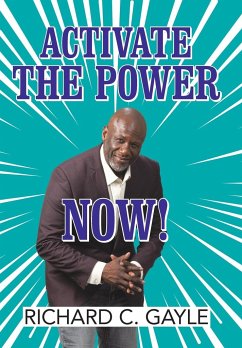 Activate the Power Now! - Gayle, Richard C.