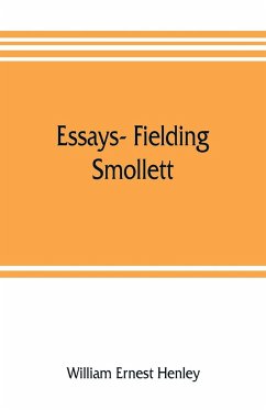 Essays- Fielding, Smollett, Hazlitt, Burns Byron's World, Pippin, Othello T.E.B., Old England, Balzac, Hugo - Ernest Henley, William