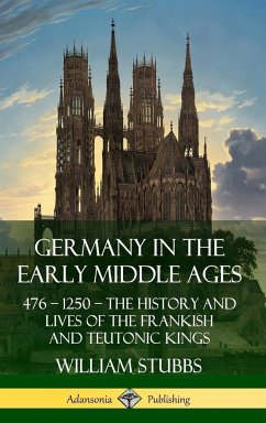 Germany in the Early Middle Ages - Stubbs, William