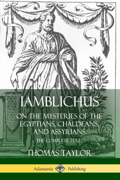 Iamblichus on the Mysteries of the Egyptians, Chaldeans, and Assyrians - Taylor, Thomas