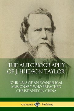 The Autobiography of J. Hudson Taylor - Taylor, J. Hudson