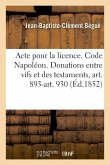 Acte Pour La Licence. Code Napoléon. Des Donations Entre Vifs Et Des Testaments, Art. 893-Art. 930: Droit Commercial. Délaissement. Droit Administrati