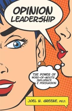 Opinion Leadership: The Power of Word-of-Mouth Influence and Persuasion - Greene, Joel N.