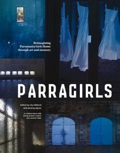Parragirls: Reimagining Parramatta Girls Home Through Art and Memory - Djuric, Bonney; Hibberd, Lily