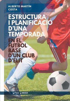 Estructura i planificación d'una temporada en el Futbol Base d'un club d'elit - Martin Costa, Alberto