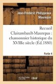 Recueil Clairambault-Maurepas: Chansonnier Historique Du Xviiie Siècle Partie 4
