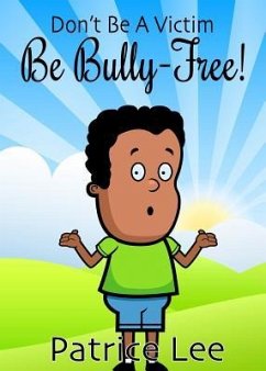 Be BULLY-FREE! - Lee, Patrice