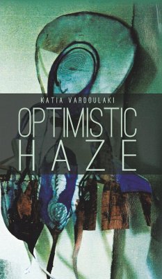 Optimistic Haze - Vardoulaki, Katia