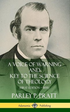 A Voice of Warning and Key to the Science of Theology (First Edition - 1855) (Hardcover) - Pratt, Parley P.