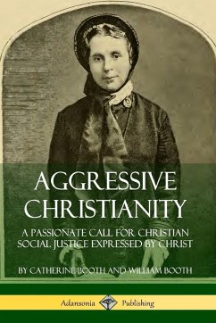 Aggressive Christianity - Booth, Catherine; Booth, William