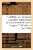 Catalogue Des Estampes Anciennes Et Modernes Principalement de l'École Française Du Xviiie Siècle