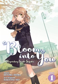 Bloom Into You (Light Novel): Regarding Saeki Sayaka Vol. 1 - Iruma, Hitoma