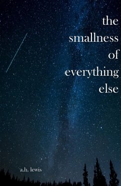 The Smallness of Everything Else - Lewis, A. H.