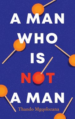 A Man Who Is Not a Man - Mgqolozana, Thando