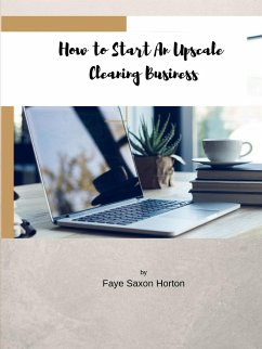 How to Start an UpScale Cleaning Business - Saxon Horton, Faye