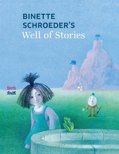 Binette Schroeder's Well of Stories - Schroeder, Binette